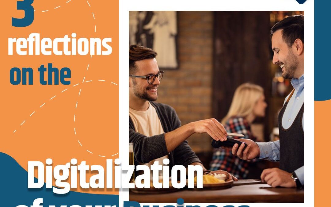 3 reflections on the Digitalization of your Business